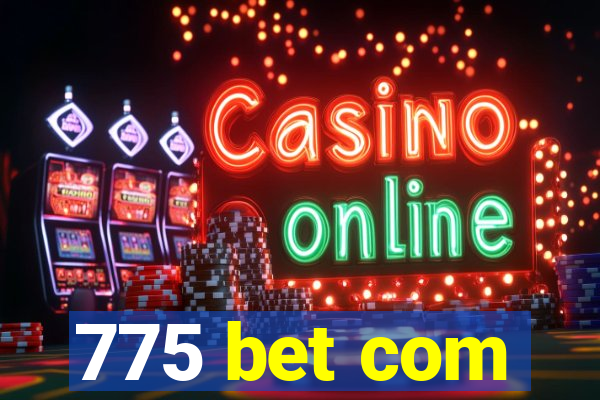775 bet com